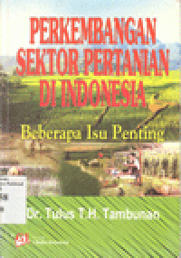 PERKEMBANGAN SEKTOR PERTANIAN DI INDONESIA : Beberapa Isu Penting