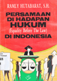 PERSAMAAN DI HADAPAN HUKUM DI INDONESIA : Equality Before The Law