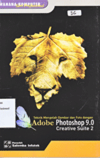TEKNIK MENGOLAH GAMBAR DAN FOTO DENGAN ADOBE PHOTOSHOP 9.0 CREATIVE SUITE 2