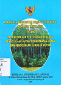 PERATURAN PEMERINTAH REPUBLIK INDONESIA NOMOR 34 TAHUN 2002 TENTANG TATA HUTAN DAN PENYUSUNAN RENCANA PENGELOLAAN HUTAN, PEMANFAATAN HUTAN DAN PENGGUNAAN KAWASAN HUTAN