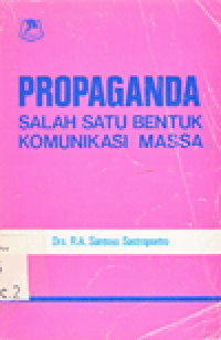 PROPAGANDA : Salah Satu Bentuk Komunikasi Massa