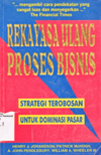 REKAYASA ULANG PROSES BISNIS : Strategi Terobosan untuk Dominasi Pasar