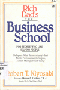 RICH DAD'S : The Bussines School For People Who Like Helping People (Delapan Nilai Tersembunyi dari Bisnis Pemasaran Jaringan, Selain Memperoleh Uang)