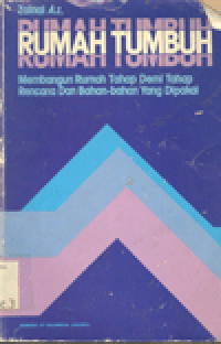 RUMAH TUMBUH : Membangun Rumah Tahap Demi Tahap Rencana dan Bahan-Bahan yang Dipakai