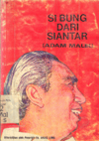 SI BUNG DARI SIANTAR (ADAM MALIK)