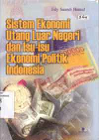 SISTEM EKONOMI UTANG LUAR NEGERI DAN ISU-ISU EKONOMI POLITIK INDONESIA