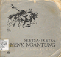 SKETSA-SKETSA HENK NGANTUNG DARI MASA KE MASA