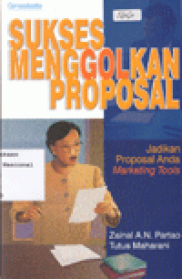 SUKSES MENGGOLKAN PROPOSAL : Jadikan Proposal Anda Marketing Tools