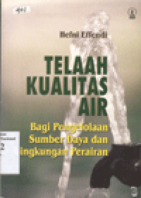 TELAAH KUALITAS AIR : Bagi Pengelolaan Sumber Daya dan Lingkungan Perairan