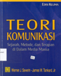 TEORI KOMUNIKASI : Sejarah, Metode, dan Terapan di Dalam Media Massa