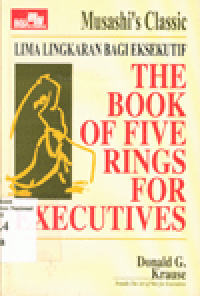 THE BOOK OF FIVE RINGS FOR EXECUTIVES (LIMA LINGKARAN BAGI EKSEKUTIF)