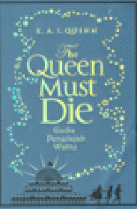 THE QUEEN MUST DIE : Gadis Penjelajah Waktu