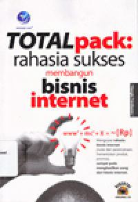 TOTAL PACK: Rahasia Sukses Membangun Bisnis Internet