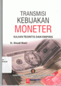 TRANSMISI KEBIJAKAN MONETER : Kajian Teoritis dan Empiris