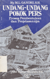 UNDANG - UNDANG POKOK PERS : Proses Pembentukan dan Penjelasannya