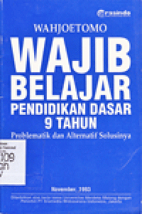 WAJIB BELAJAR PENDIDIKAN DASAR 9 TAHUN : Problematik dan Alternatif Solusinya