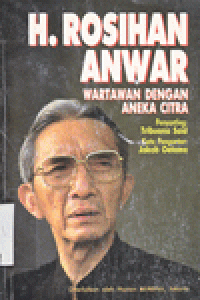 H. ROSIHAN ANWAR ; WARTAWAN DENGAN ANEKA CITRA